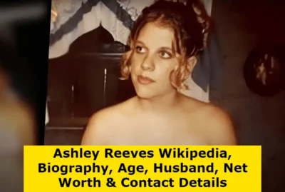 Ashley Reeves Wikipedia, Biography, Age, Husband, Net Worth & Contact Details